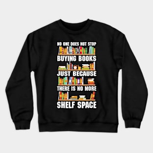One Does Not Stop Buying Books T Shirt Bookworm Reading Crewneck Sweatshirt
